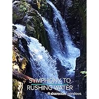 Symphony to Rushing Water