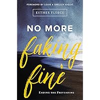 No More Faking Fine: Ending the Pretending No More Faking Fine: Ending the Pretending Paperback Audible Audiobook Kindle Audio CD