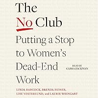 The No Club: Putting a Stop to Women's Dead-End Work The No Club: Putting a Stop to Women's Dead-End Work Audible Audiobook Hardcover Kindle Paperback Audio CD