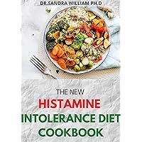 THE NEW HISTAMINE INTOLERANCE DIET COOKBOOK: 50+ Nourishing And Delicious Recipes For people on low histamine diets THE NEW HISTAMINE INTOLERANCE DIET COOKBOOK: 50+ Nourishing And Delicious Recipes For people on low histamine diets Kindle Paperback