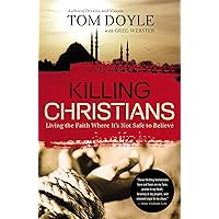 Killing Christians: Living the Faith Where It's Not Safe to Believe Killing Christians: Living the Faith Where It's Not Safe to Believe Paperback Kindle Audible Audiobook
