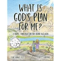 What is God's Plan for Me? A Gospel Conversation for Young Children What is God's Plan for Me? A Gospel Conversation for Young Children Hardcover Kindle Paperback