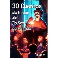 30 CUENTOS DE TERROR DEL TÍO SOMBRA PARA NIÑOS: CUENTOS SIN IMAGENES PARA DESARROLLAR IMAGINACIÓN (Spanish Edition) 30 CUENTOS DE TERROR DEL TÍO SOMBRA PARA NIÑOS: CUENTOS SIN IMAGENES PARA DESARROLLAR IMAGINACIÓN (Spanish Edition) Kindle