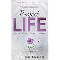 Project: LIFE: Stop Waiting for Your Happy to Happen Project: LIFE: Stop Waiting for Your Happy to Happen Kindle Hardcover Paperback