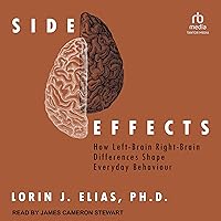 Side Effects: How Left-Brain Right-Brain Differences Shape Everyday Behavior Side Effects: How Left-Brain Right-Brain Differences Shape Everyday Behavior Audible Audiobook Kindle Paperback Audio CD