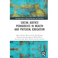 Social Justice Pedagogies in Health and Physical Education (Routledge Studies in Physical Education and Youth Sport) Social Justice Pedagogies in Health and Physical Education (Routledge Studies in Physical Education and Youth Sport) Paperback Kindle Hardcover