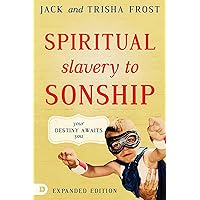 Spiritual Slavery to Sonship Expanded Edition: Your Destiny Awaits You Spiritual Slavery to Sonship Expanded Edition: Your Destiny Awaits You Paperback Kindle