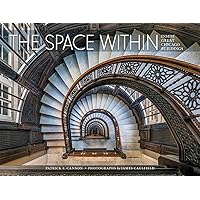 The Space Within: Inside Great Chicago Buildings The Space Within: Inside Great Chicago Buildings Hardcover