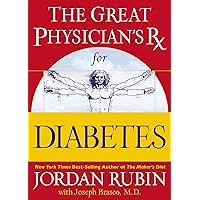 The Great Physician's Rx for Diabetes (3) (Rubin Series) The Great Physician's Rx for Diabetes (3) (Rubin Series) Paperback Kindle Hardcover