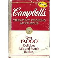 Campbell's Creative Cooking With Soup: Over 19,000 Delicious Mix and Match Recipes Campbell's Creative Cooking With Soup: Over 19,000 Delicious Mix and Match Recipes Hardcover Pamphlet