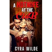 A Hotwife At The Club: A First Time Hotwife BDSM MFM Erotic Romance (Hotwives And Vixens Book 1) A Hotwife At The Club: A First Time Hotwife BDSM MFM Erotic Romance (Hotwives And Vixens Book 1) Kindle