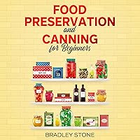 Food Preservation and Canning for Beginners: 7 Essential Food Preservation Tips for Off-Grid Survival and the Homestead. Includes Recipes (Self Sufficient Living, Book 1) Food Preservation and Canning for Beginners: 7 Essential Food Preservation Tips for Off-Grid Survival and the Homestead. Includes Recipes (Self Sufficient Living, Book 1) Kindle Audible Audiobook Paperback