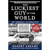 The Luckiest Guy in the World: My Journey in Politics The Luckiest Guy in the World: My Journey in Politics Hardcover Kindle