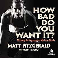 How Bad Do You Want It?: Mastering the Psychology of Mind over Muscle How Bad Do You Want It?: Mastering the Psychology of Mind over Muscle Paperback Kindle Audible Audiobook Spiral-bound