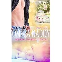Omega Daddy: An Mpreg Romance (Mpreg Family Series Book 2) Omega Daddy: An Mpreg Romance (Mpreg Family Series Book 2) Kindle