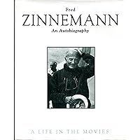 Fred Zinnemann: An Autobiography : A Life in the Movies Fred Zinnemann: An Autobiography : A Life in the Movies Hardcover