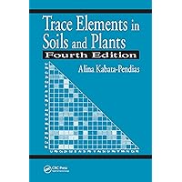 Trace Elements in Soils and Plants Trace Elements in Soils and Plants Kindle Hardcover