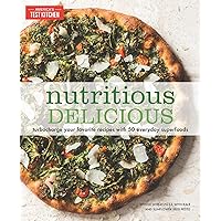 Nutritious Delicious: Turbocharge Your Favorite Recipes with 50 Everyday Superfoods Nutritious Delicious: Turbocharge Your Favorite Recipes with 50 Everyday Superfoods Paperback Kindle