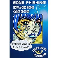 Gone Phishing! : 69 Simple Ways To Protect Yourself Gone Phishing! : 69 Simple Ways To Protect Yourself Kindle Hardcover Paperback