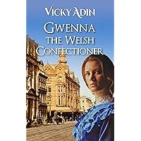 Gwenna The Welsh Confectioner: A powerful tale of family life at the turn of the 20th century (The New Zealand Immigrant Collection)