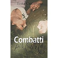 Combatti per me (Italian Edition) Combatti per me (Italian Edition) Kindle Paperback