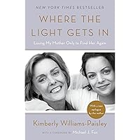 Where the Light Gets In: Losing My Mother Only to Find Her Again Where the Light Gets In: Losing My Mother Only to Find Her Again Paperback Kindle Audible Audiobook Hardcover Audio CD