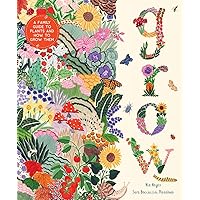 Grow: A Family Guide to Plants and How to Grow Them (In Our Nature) Grow: A Family Guide to Plants and How to Grow Them (In Our Nature) Hardcover Kindle