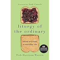 Liturgy of the Ordinary: Sacred Practices in Everyday Life Liturgy of the Ordinary: Sacred Practices in Everyday Life Hardcover Kindle Audible Audiobook Paperback Audio CD