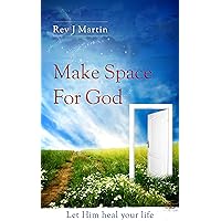 Make Space for God: Let Him heal your life Make Space for God: Let Him heal your life Kindle Audible Audiobook Paperback