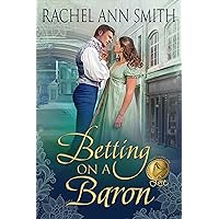 Betting on a Baron (Wagering on Love Book 2) Betting on a Baron (Wagering on Love Book 2) Kindle