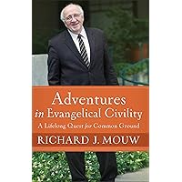 Adventures in Evangelical Civility: A Lifelong Quest for Common Ground