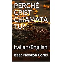 PERCHÈ CRIST CHIAMATA TU?: Italian/English (Italian Edition) PERCHÈ CRIST CHIAMATA TU?: Italian/English (Italian Edition) Kindle