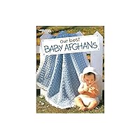 Our Best Baby Afghans-54 Baby Blankets in a Variety of Crochet Styles and Colors, Includes Easy Step-by-Step Instructions and Radiant Full-Color Photography Our Best Baby Afghans-54 Baby Blankets in a Variety of Crochet Styles and Colors, Includes Easy Step-by-Step Instructions and Radiant Full-Color Photography Paperback