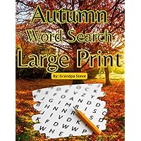 Autumn word search large print: 6. 8.5 x 11 Large print puzzles, with solutions. Anti eye strain, word search book for adults, seniors & teens. ... while solving soothing word challenges.