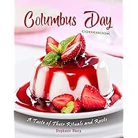 Columbus Day Cookbook: A Taste of Their Rituals and Roots Columbus Day Cookbook: A Taste of Their Rituals and Roots Kindle Paperback