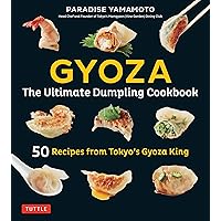 Gyoza: The Ultimate Dumpling Cookbook: 50 Recipes from Tokyo's Gyoza King - Pot Stickers, Dumplings, Spring Rolls and More! Gyoza: The Ultimate Dumpling Cookbook: 50 Recipes from Tokyo's Gyoza King - Pot Stickers, Dumplings, Spring Rolls and More! Hardcover Kindle