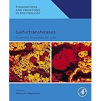 Sulfurtransferases: Essential Enzymes for Life (Foundations and Frontiers in Enzymology) Sulfurtransferases: Essential Enzymes for Life (Foundations and Frontiers in Enzymology) Kindle Paperback