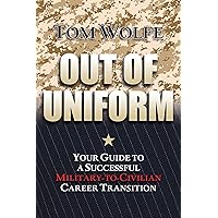 Out of Uniform: Your Guide to a Successful Military-to-Civilian Career Transition Out of Uniform: Your Guide to a Successful Military-to-Civilian Career Transition Paperback Kindle