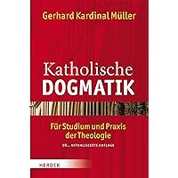 Katholische Dogmatik: Fur Studium Und Praxis Der Theologie (German Edition) Katholische Dogmatik: Fur Studium Und Praxis Der Theologie (German Edition) Paperback Kindle