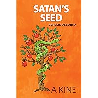 Satan's Seed: Genesis Decoded (Beyond the veil of propaganda) Satan's Seed: Genesis Decoded (Beyond the veil of propaganda) Kindle Paperback