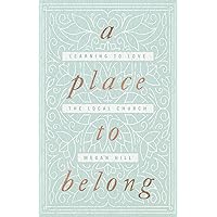 A Place to Belong: Learning to Love the Local Church A Place to Belong: Learning to Love the Local Church Paperback Kindle Audible Audiobook Audio CD