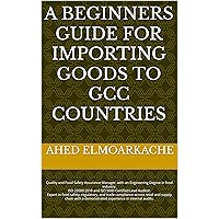 A Beginners Guide For Importing Goods To GCC Countries A Beginners Guide For Importing Goods To GCC Countries Kindle Paperback
