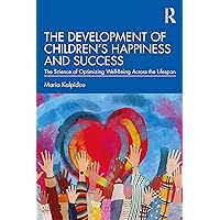 The Development of Children’s Happiness and Success The Development of Children’s Happiness and Success Paperback Kindle Hardcover
