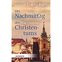 Der Nachmittag des Christentums: Eine Zeitansage (German Edition) Der Nachmittag des Christentums: Eine Zeitansage (German Edition) Kindle Hardcover
