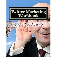 Twitter Marketing Workbook: How to Market Your Business on Twitter Twitter Marketing Workbook: How to Market Your Business on Twitter Paperback Kindle