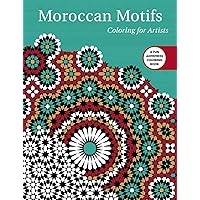 Moroccan Motifs: Coloring for Artists (Creative Stress Relieving Adult Coloring Book Series) Moroccan Motifs: Coloring for Artists (Creative Stress Relieving Adult Coloring Book Series) Paperback