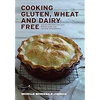 Cooking Gluten, Wheat and Dairy Free: 200 Recipes for Coeliacs, Wheat, Dairy and Lactose Intolerants Cooking Gluten, Wheat and Dairy Free: 200 Recipes for Coeliacs, Wheat, Dairy and Lactose Intolerants Kindle Paperback