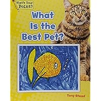 What Is the Best Pet? (What's Your Point? Reading and Writing Opinions) What Is the Best Pet? (What's Your Point? Reading and Writing Opinions) Paperback