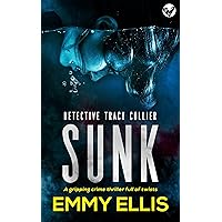 SUNK a gripping crime thriller full of twists (Detective Tracy Collier Book 5) SUNK a gripping crime thriller full of twists (Detective Tracy Collier Book 5) Kindle Paperback