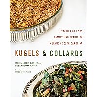 Kugels and Collards: Stories of Food, Family, and Tradition in Jewish South Carolina Kugels and Collards: Stories of Food, Family, and Tradition in Jewish South Carolina Hardcover